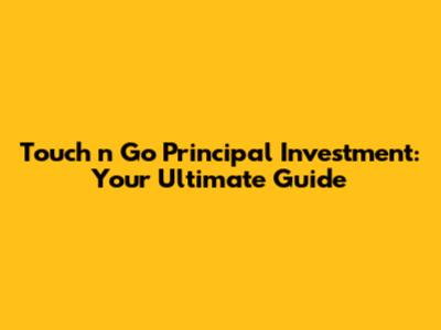 Touch 'n Go Principal Investment: Your Ultimate Guide