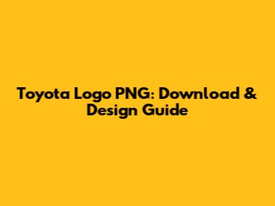 Toyota Logo PNG: Download & Design Guide