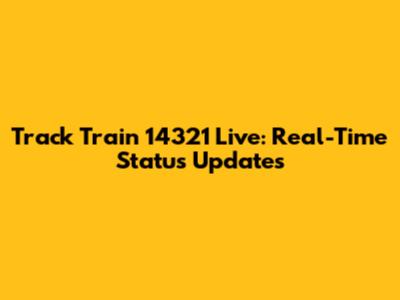 Track Train 14321 Live: Real-Time Status Updates