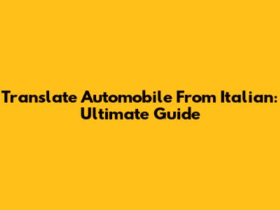 Translate Automobile From Italian: Ultimate Guide