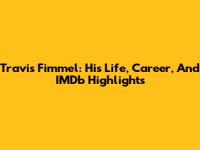 Travis Fimmel: His Life, Career, And IMDb Highlights