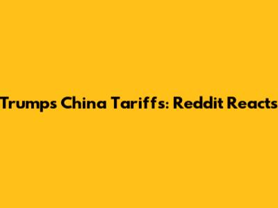 Trump's China Tariffs: Reddit Reacts
