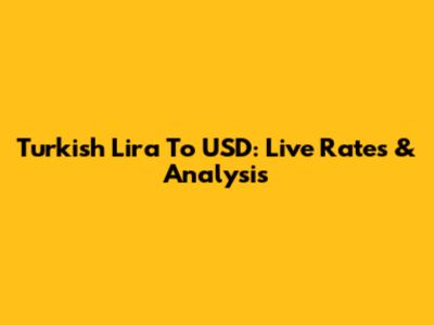 Turkish Lira To USD: Live Rates & Analysis