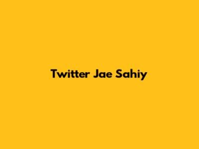 Twitter Jae Sahiy