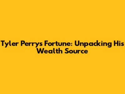 Tyler Perry's Fortune: Unpacking His Wealth Source