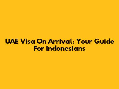 UAE Visa On Arrival: Your Guide For Indonesians