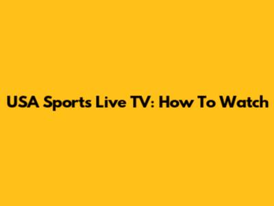 USA Sports Live TV: How To Watch