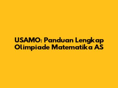 USAMO: Panduan Lengkap Olimpiade Matematika AS