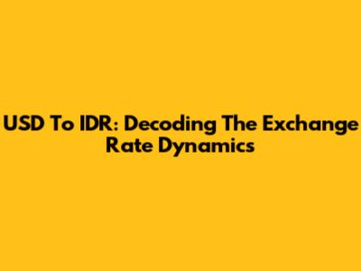 USD To IDR: Decoding The Exchange Rate Dynamics