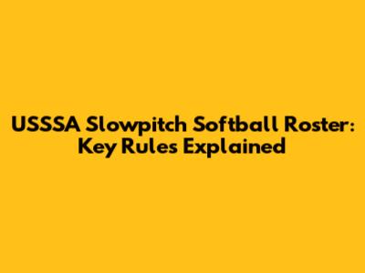 USSSA Slowpitch Softball Roster: Key Rules Explained