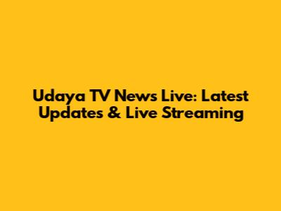 Udaya TV News Live: Latest Updates & Live Streaming