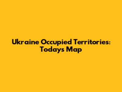 Ukraine Occupied Territories: Today's Map