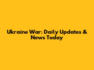 Ukraine War: Daily Updates & News Today