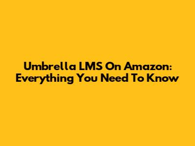 Umbrella LMS On Amazon: Everything You Need To Know