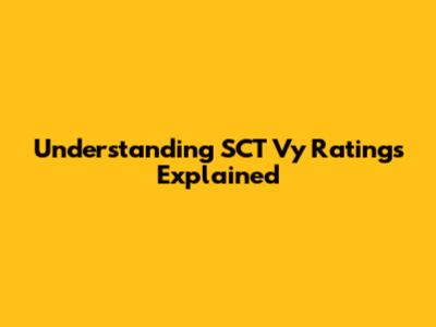 Understanding SCT Vy Ratings Explained