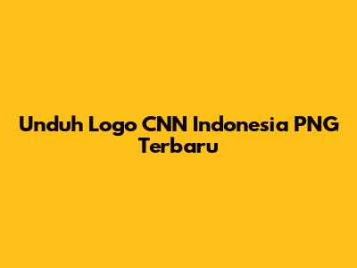 Unduh Logo CNN Indonesia PNG Terbaru