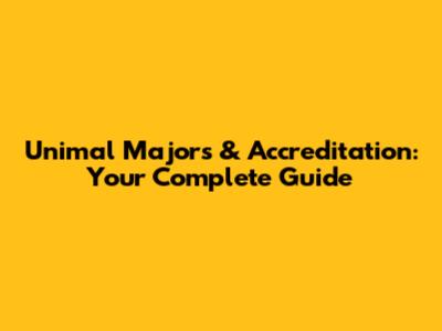 Unimal Majors & Accreditation: Your Complete Guide