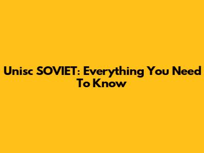 Unisc SOVIET: Everything You Need To Know