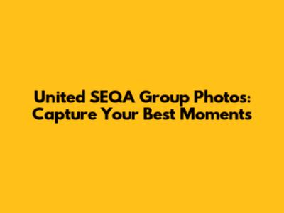 United SEQA Group Photos: Capture Your Best Moments