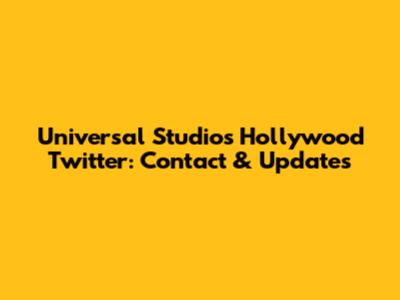 Universal Studios Hollywood Twitter: Contact & Updates