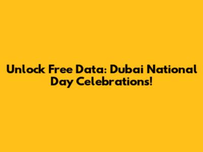 Unlock Free Data: Dubai National Day Celebrations!