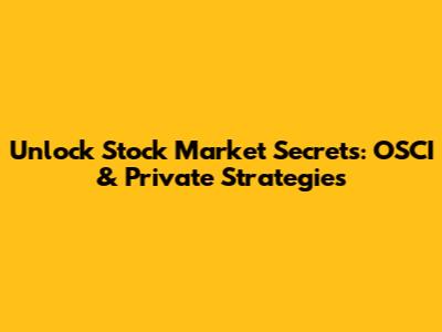 Unlock Stock Market Secrets: OSCI & Private Strategies