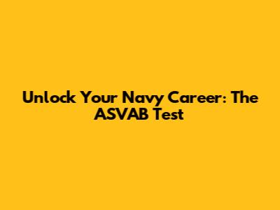 Unlock Your Navy Career: The ASVAB Test