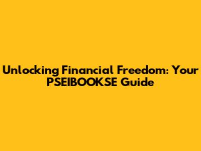 Unlocking Financial Freedom: Your PSEIBOOKSE Guide