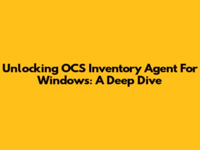 Unlocking OCS Inventory Agent For Windows: A Deep Dive