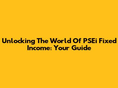 Unlocking The World Of PSEi Fixed Income: Your Guide
