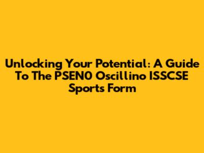 Unlocking Your Potential: A Guide To The PSEN0 Oscillino ISSCSE Sports Form