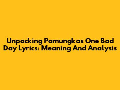 Unpacking Pamungkas' 'One Bad Day' Lyrics: Meaning And Analysis