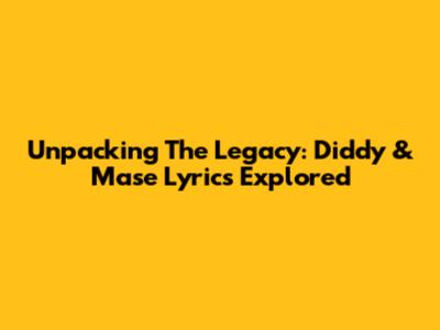Unpacking The Legacy: Diddy & Mase Lyrics Explored