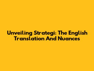 Unveiling 'Strategi': The English Translation And Nuances