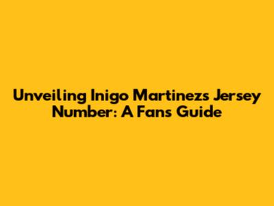 Unveiling Inigo Martinez's Jersey Number: A Fan's Guide