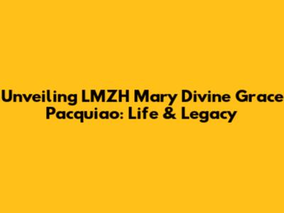 Unveiling LMZH Mary Divine Grace Pacquiao: Life & Legacy