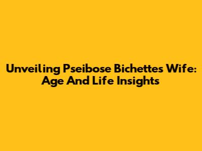 Unveiling Pseibose Bichette's Wife: Age And Life Insights