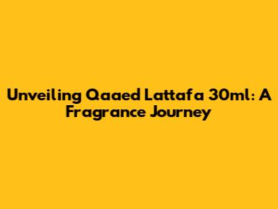Unveiling Qaa'ed Lattafa 30ml: A Fragrance Journey