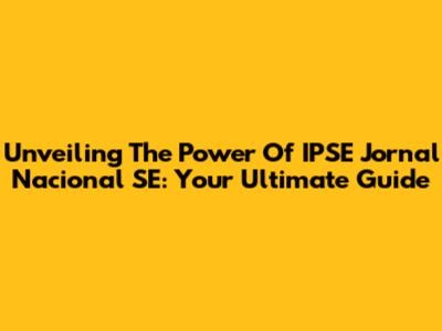 Unveiling The Power Of IPSE Jornal Nacional SE: Your Ultimate Guide