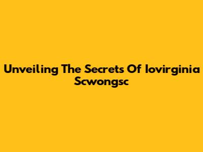 Unveiling The Secrets Of Iovirginia Scwongsc