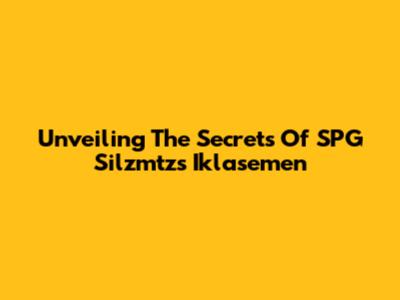 Unveiling The Secrets Of SPG Silzmtz's Iklasemen