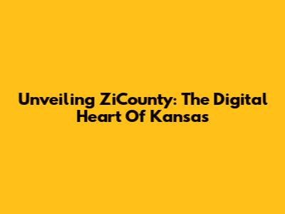 Unveiling ZiCounty: The Digital Heart Of Kansas