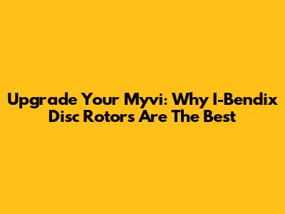 Upgrade Your Myvi: Why I-Bendix Disc Rotors Are The Best