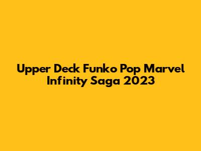 Upper Deck Funko Pop Marvel Infinity Saga 2023