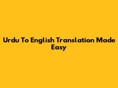 Urdu To English Translation Made Easy