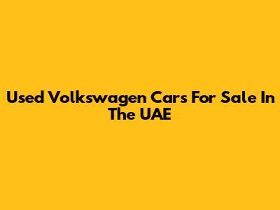 Used Volkswagen Cars For Sale In The UAE