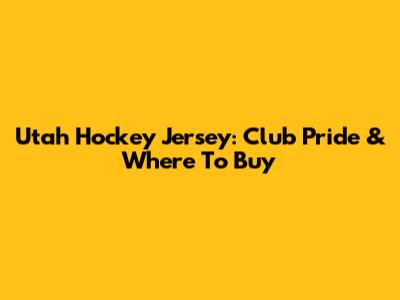 Utah Hockey Jersey: Club Pride & Where To Buy