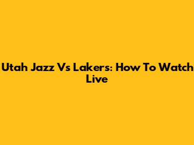 Utah Jazz Vs Lakers: How To Watch Live
