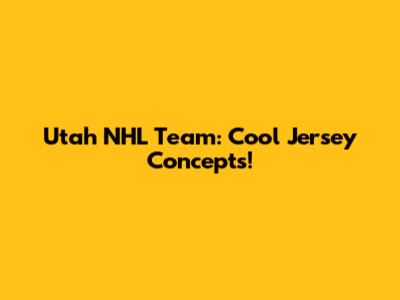Utah NHL Team: Cool Jersey Concepts!