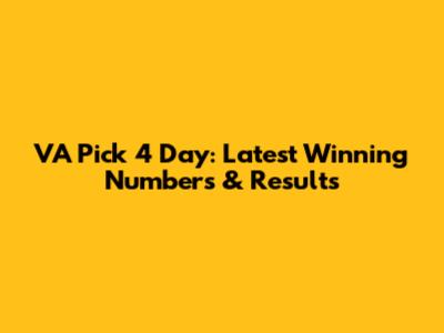VA Pick 4 Day: Latest Winning Numbers & Results